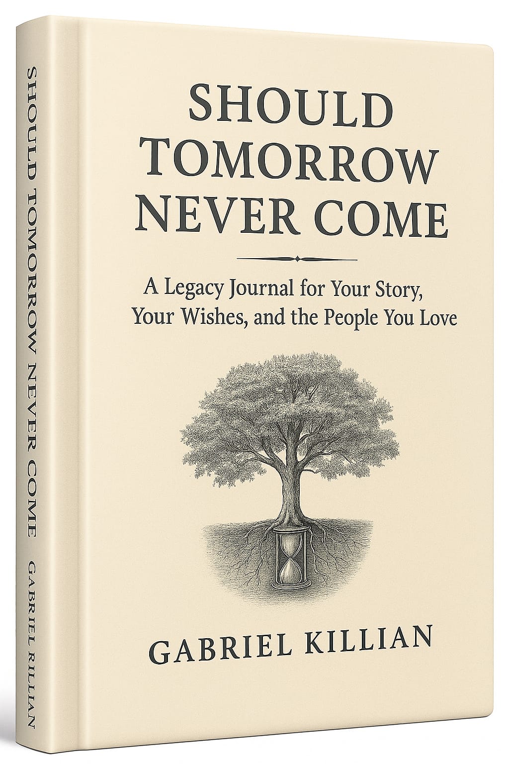 Should Tomorrow Never Come hardcover edition – legacy journal by Gabriel Killian