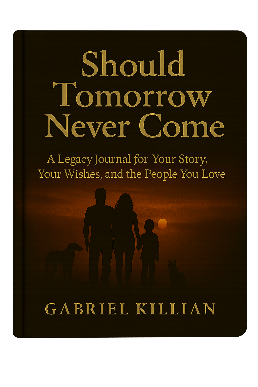 Should Tomorrow Never Come paperback cover – legacy journal by Gabriel Killian