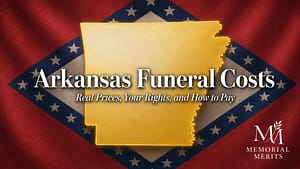 Arkansas Funeral Costs in 2026: Real Prices, Your Rights, and a Verified Directory Gold outline of Arkansas over the state flag with the title Arkansas Funeral Costs and the subtitle Real Prices, Your Rights, and How to Pay